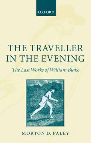 Cover image for The Traveller in the Evening: The Last Works of William Blake