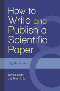Cover image for How to Write and Publish a Scientific Paper, 8th Edition