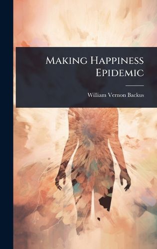 Cover image for Making Happiness Epidemic