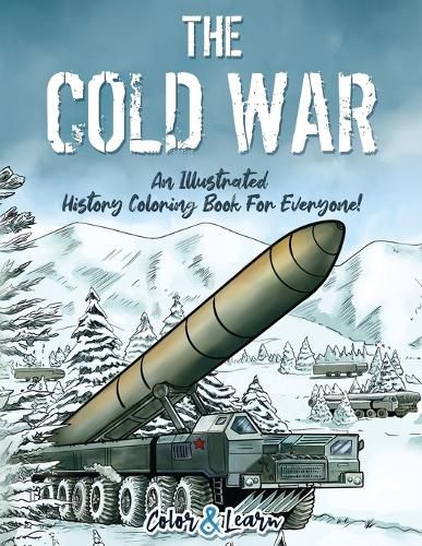Cover image for The Cold War (Color and Learn): An Illustrated History Coloring Book For Everyone!