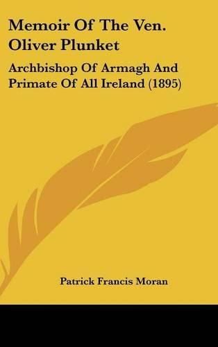 Cover image for Memoir of the Ven. Oliver Plunket: Archbishop of Armagh and Primate of All Ireland (1895)