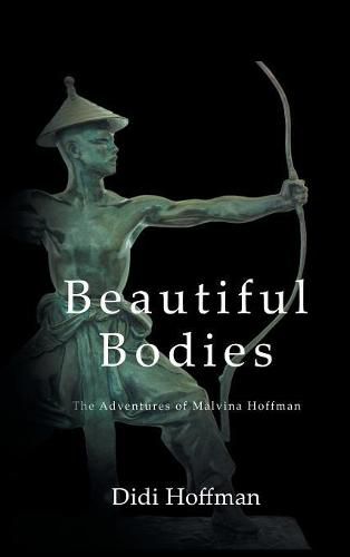 Cover image for Beautiful Bodies: The Adventures of Malvina Hoffman