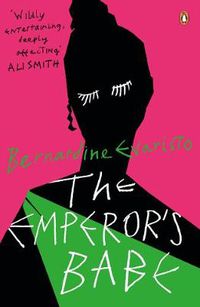 Cover image for The Emperor's Babe: From the Booker prize-winning author of Girl, Woman, Other