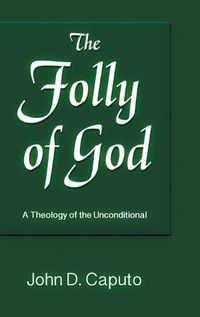 Cover image for Folly of God: A Theology of the Unconditional