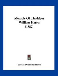 Cover image for Memoir of Thaddeus William Harris (1882)