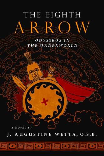 The Eighth Arrow: Odysseus in the Underworld, a Novel