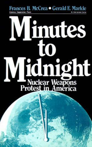 Cover image for Minutes to Midnight: Nuclear Weapons Protest in America