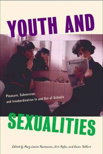 Cover image for Youth and Sexualities: Pleasure, Subversion, and Insubordination In and Out of Schools