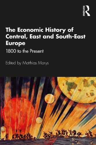 Cover image for The Economic History of Central, East and South-East Europe: 1800 to the Present