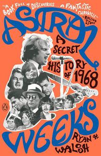 Cover image for Astral Weeks: A Secret History of 1968