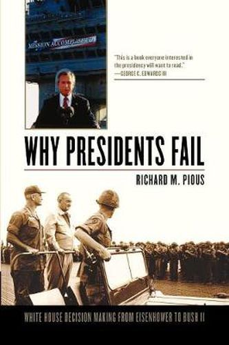 Cover image for Why Presidents Fail: White House Decision Making from Eisenhower to Bush II