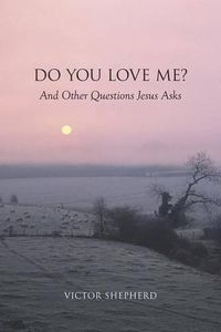 Cover image for Do You Love Me? And Other Questions Jesus Asks