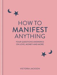 Cover image for How to Manifest Anything