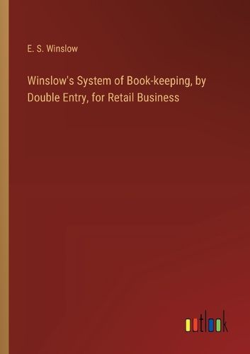 Cover image for Winslow's System of Book-keeping, by Double Entry, for Retail Business