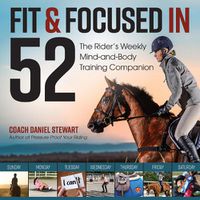 Cover image for Fit & Focused in 52: The Rider's Weekly Mind-And-Body Training Companion