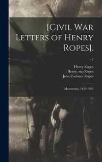 Cover image for [Civil War Letters of Henry Ropes].: Manuscript, 1859-1863; v.2