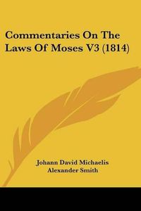 Cover image for Commentaries on the Laws of Moses V3 (1814)