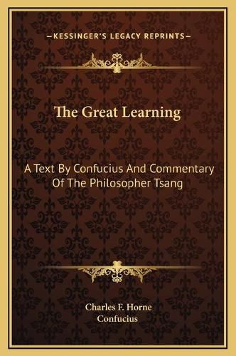 The Great Learning: A Text by Confucius and Commentary of the Philosopher Tsang