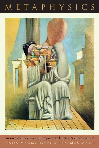Cover image for Metaphysics: An Introduction to Contemporary Debates and Their History
