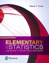 Cover image for Elementary Statistics Using the Ti-83/84 Plus Calculator