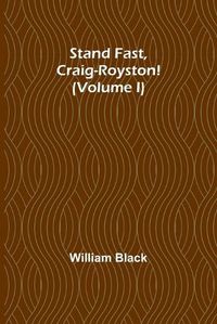 Cover image for Stand Fast, Craig-Royston! (Volume I)