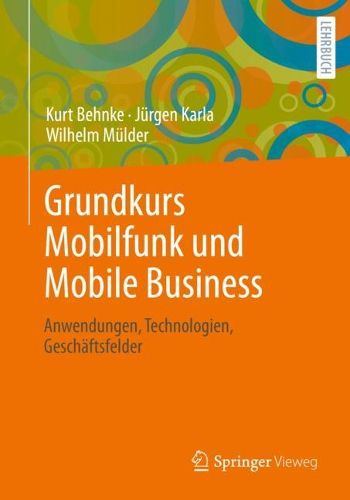 Cover image for Grundkurs Mobilfunk und Mobile Business: Anwendungen, Technologien, Geschaftsfelder