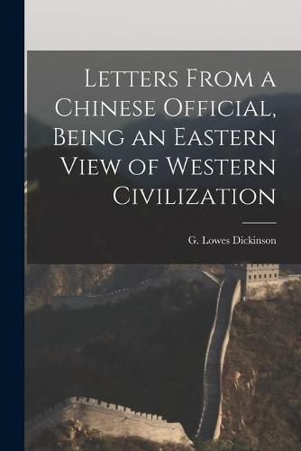 Cover image for Letters From a Chinese Official, Being an Eastern View of Western Civilization