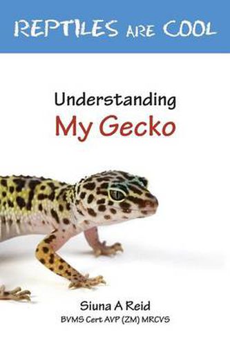 Reptiles are Cool!: Understanding My Gecko