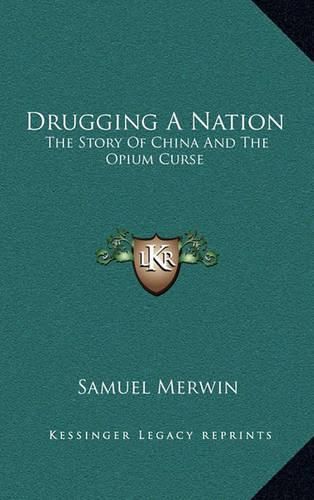 Drugging a Nation: The Story of China and the Opium Curse