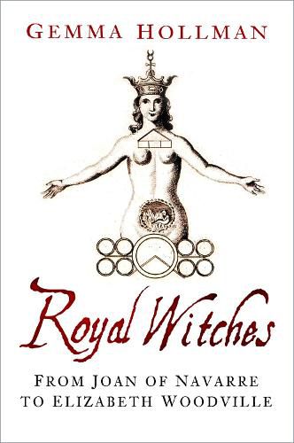 Cover image for Royal Witches: From Joan of Navarre to Elizabeth Woodville