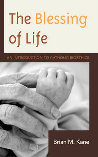 Cover image for The Blessing of Life: An Introduction to Catholic Bioethics