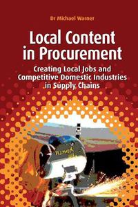 Cover image for Local Content in Procurement: Creating Local Jobs and Competitive Domestic Industries in Supply Chains