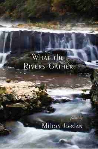 Cover image for What the Rivers Gather: Selected Poems