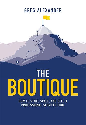 Cover image for The Boutique: How to Start, Scale, and Sell a Professional Services Firm