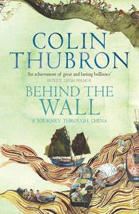 Cover image for Behind The Wall: A Journey Through China
