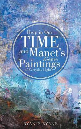 Cover image for Help in Our Time and Manet's Genre Paintings of Everyday Light
