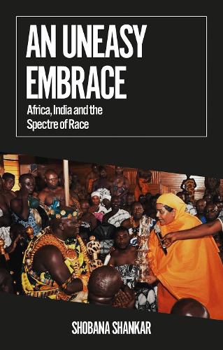 Cover image for An Uneasy Embrace: Africa, India and the Spectre of Race