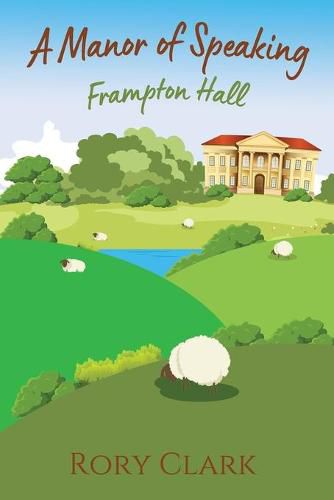 Cover image for A Manor Of Speaking: Frampton Hall