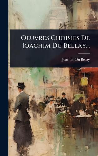 Cover image for Oeuvres Choisies De Joachim Du Bellay...