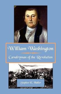 Cover image for William Washington, Cavalryman of the Revolution