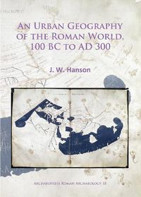 Cover image for An Urban Geography of the Roman World, 100 BC to AD 300