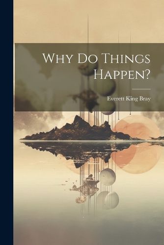 Cover image for Why Do Things Happen?