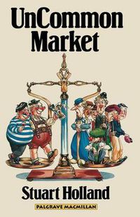 Cover image for Uncommon Market: Capital, Class and Power in the European Community