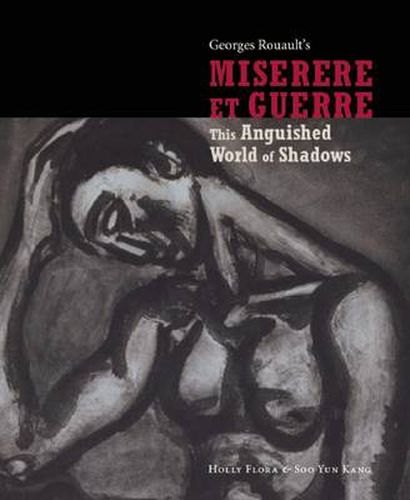 Georges Rouault's Miserere Et Guerre: This Anguished World of Shadows