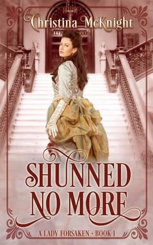 Cover image for Shunned No More: A Lady Forsaken, Book One