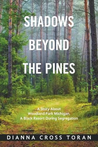 Cover image for Shadows Beyond the Pines: A Story About Woodland Park Michigan, a Black Resort During Segregation