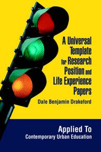 Cover image for A Universal Template for Research Position and Life Experience Papers: Applied To Contemporary Urban Education