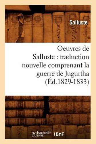 Oeuvres de Salluste: traduction nouvelle comprenant la guerre de Jugurtha (Ed.1829-1833)