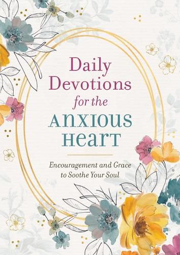 Cover image for Daily Devotions for the Anxious Heart: Encouragement and Grace to Soothe Your Soul