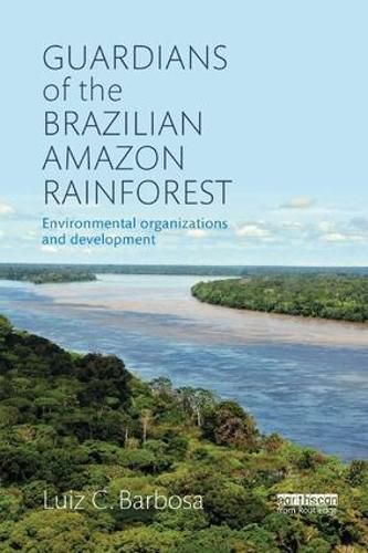 Cover image for Guardians of the Brazilian Amazon Rainforest: Environmental Organizations and Development